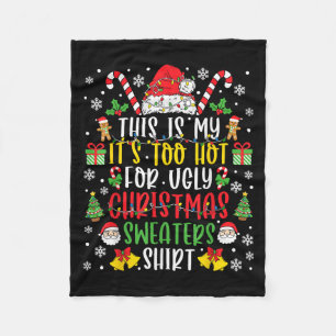 This Is My It's Too Hot For Ugly Christmas Sweater Fleece Blanket
