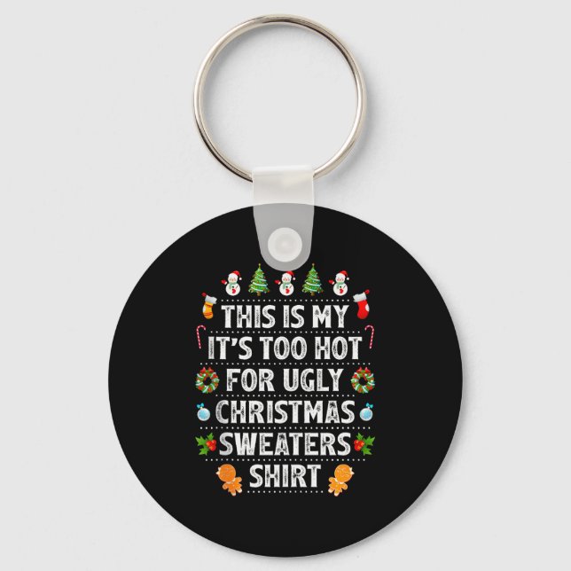 This Is My It's Too Hot For Ugly Christmas Sweater Keychain (Front)