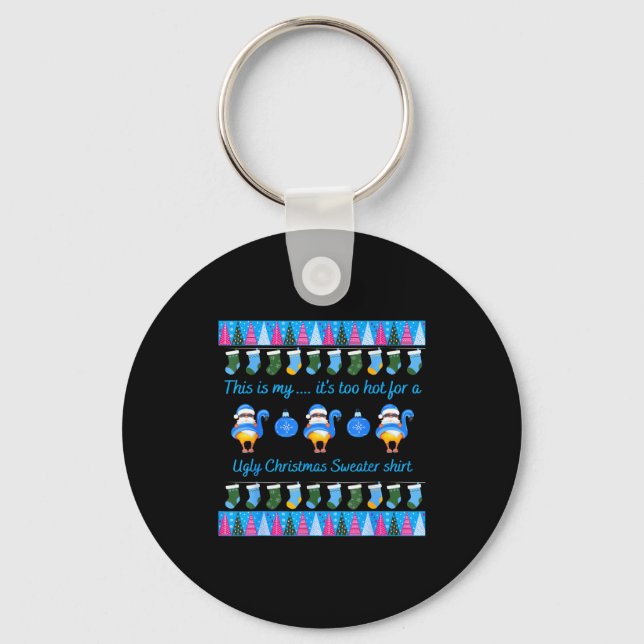 This Is My It's Too Hot For Ugly Christmas Sweater Keychain (Front)