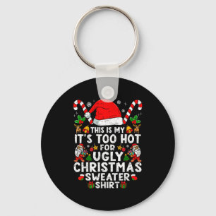 This Is My It's Too Hot For Ugly Christmas Sweater Keychain