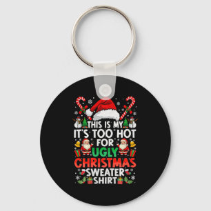 This Is My It's Too Hot For Ugly Christmas Sweater Keychain