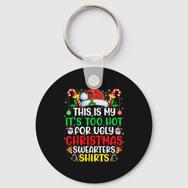 This Is My It's Too Hot For Ugly Christmas Sweater Keychain (Front)