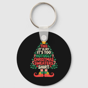 This Is My It's Too Hot For Ugly Christmas Sweater Keychain