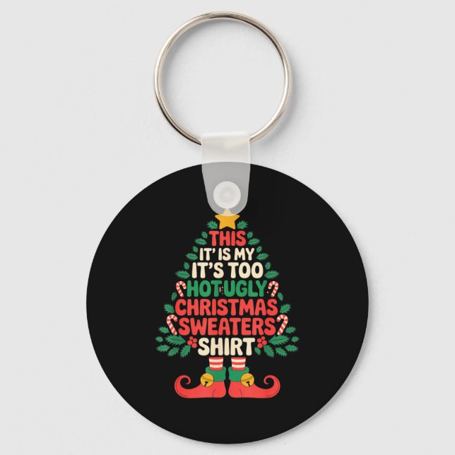 This Is My It's Too Hot For Ugly Christmas Sweater Keychain (Front)