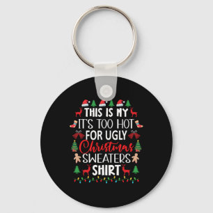 This Is My It's Too Hot For Ugly Christmas Sweater Keychain