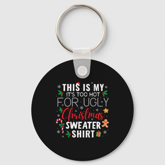 This Is My It's Too Hot For Ugly Christmas Sweater Keychain (Front)