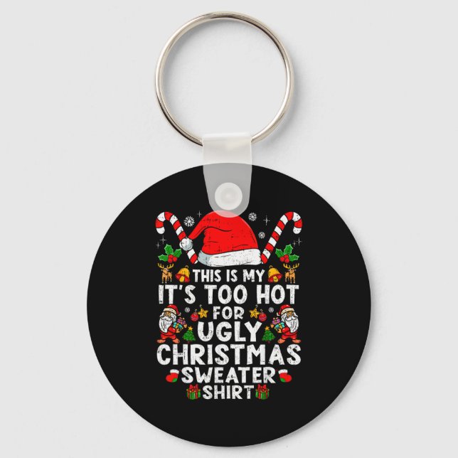 This Is My It's Too Hot For Ugly Christmas Sweater Keychain (Front)