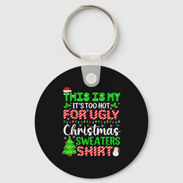 This Is My It's Too Hot For Ugly Christmas Sweater Keychain (Front)