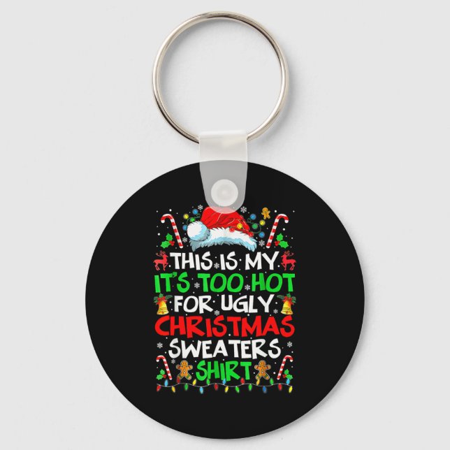 This Is My It's Too Hot For Ugly Christmas Sweater Keychain (Front)