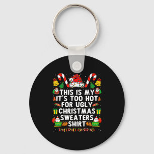 This Is My It's Too Hot For Ugly Christmas Sweater Keychain