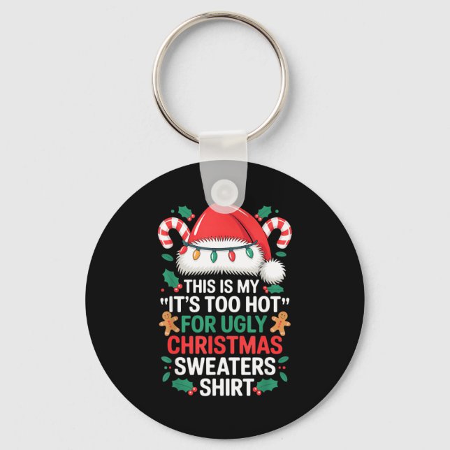 This Is My It's Too Hot For Ugly Christmas Sweater Keychain (Front)