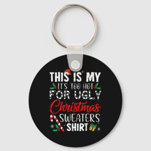 This Is My It's Too Hot For Ugly Christmas Sweater Keychain