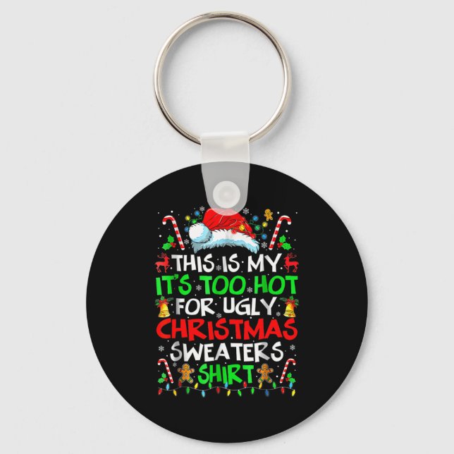This Is My It's Too Hot For Ugly Christmas Sweater Keychain (Front)
