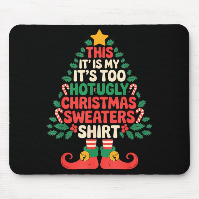 This Is My It's Too Hot For Ugly Christmas Sweater Mouse Pad (Front)