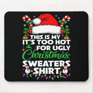 This Is My It's Too Hot For Ugly Christmas Sweater Mouse Pad