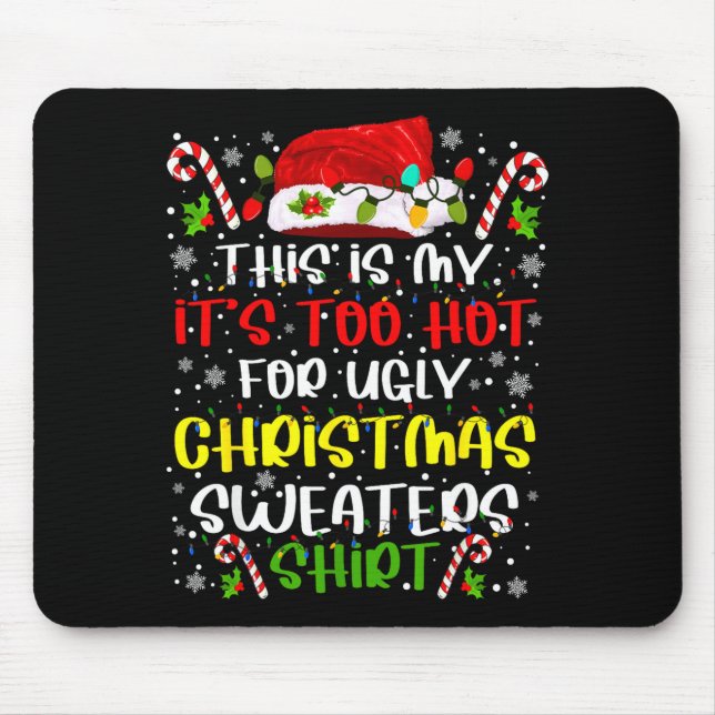 This Is My It's Too Hot For Ugly Christmas Sweater Mouse Pad (Front)