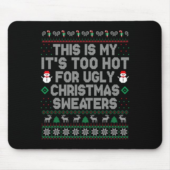 This Is My It's Too Hot For Ugly Christmas Sweater Mouse Pad (Front)