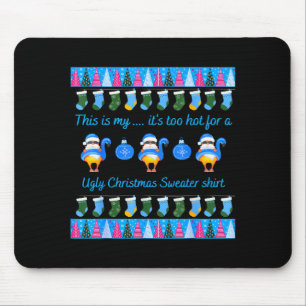 This Is My It's Too Hot For Ugly Christmas Sweater Mouse Pad