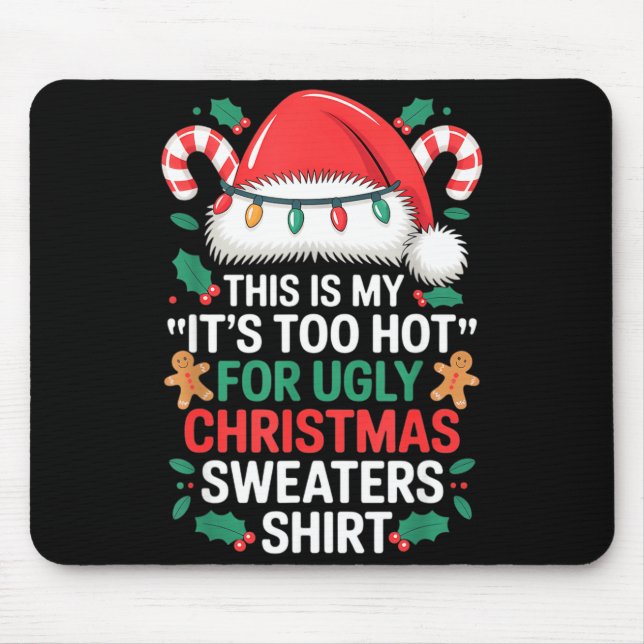 This Is My It's Too Hot For Ugly Christmas Sweater Mouse Pad (Front)