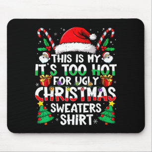 This Is My It's Too Hot For Ugly Christmas Sweater Mouse Pad