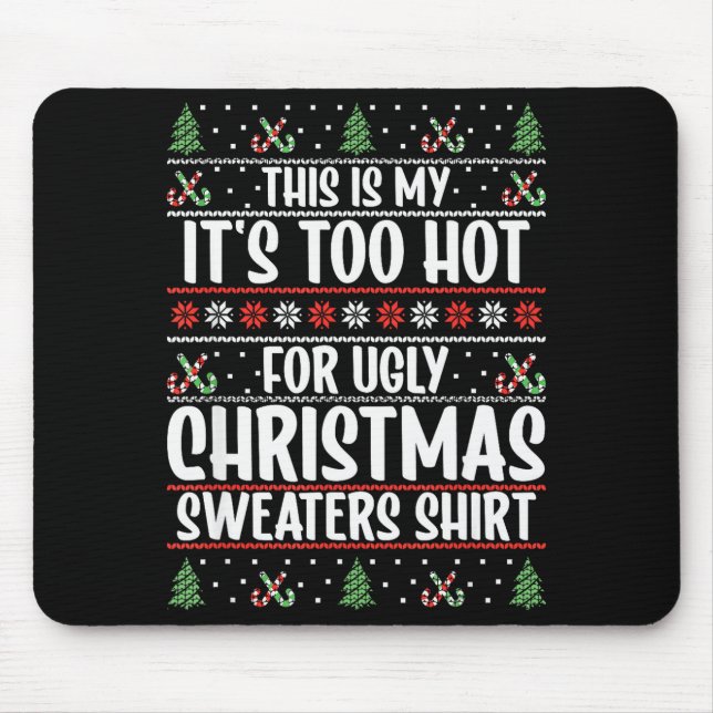 This Is My It's Too Hot For Ugly Christmas Sweater Mouse Pad (Front)
