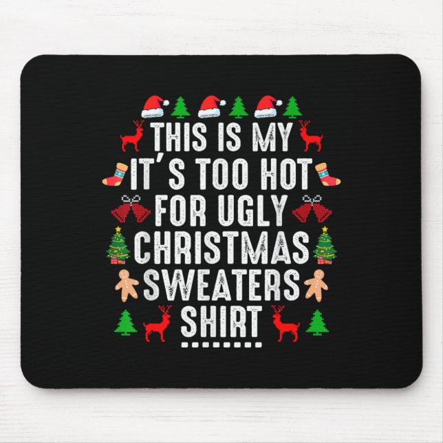 This Is My It's Too Hot For Ugly Christmas Sweater Mouse Pad (Front)