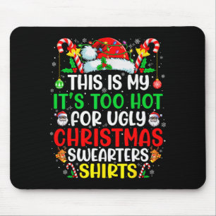 This Is My It's Too Hot For Ugly Christmas Sweater Mouse Pad