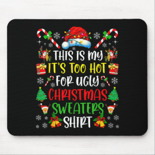 This Is My It's Too Hot For Ugly Christmas Sweater Mouse Pad