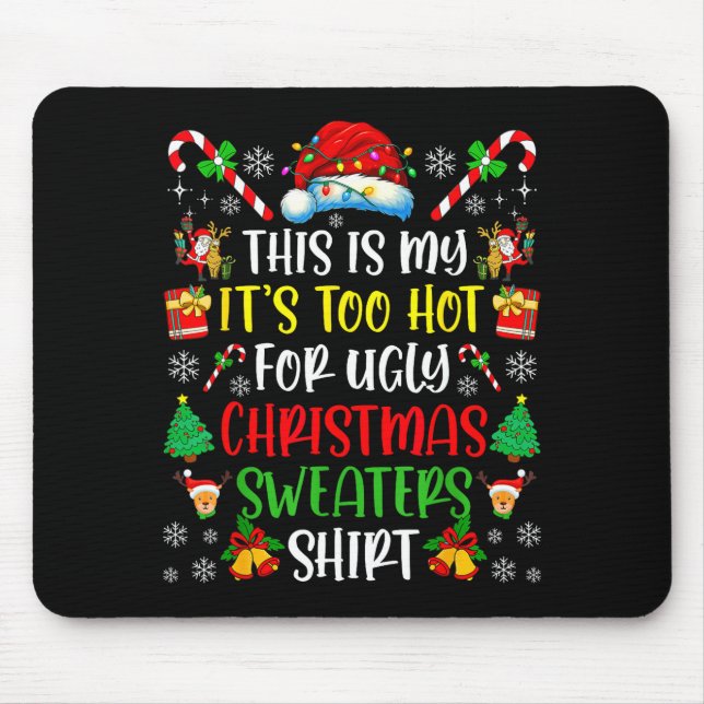 This Is My It's Too Hot For Ugly Christmas Sweater Mouse Pad (Front)