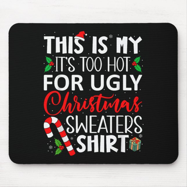 This Is My It's Too Hot For Ugly Christmas Sweater Mouse Pad (Front)