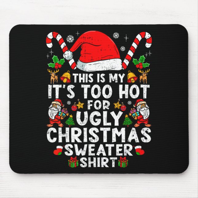 This Is My It's Too Hot For Ugly Christmas Sweater Mouse Pad (Front)