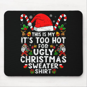 This Is My It's Too Hot For Ugly Christmas Sweater Mouse Pad