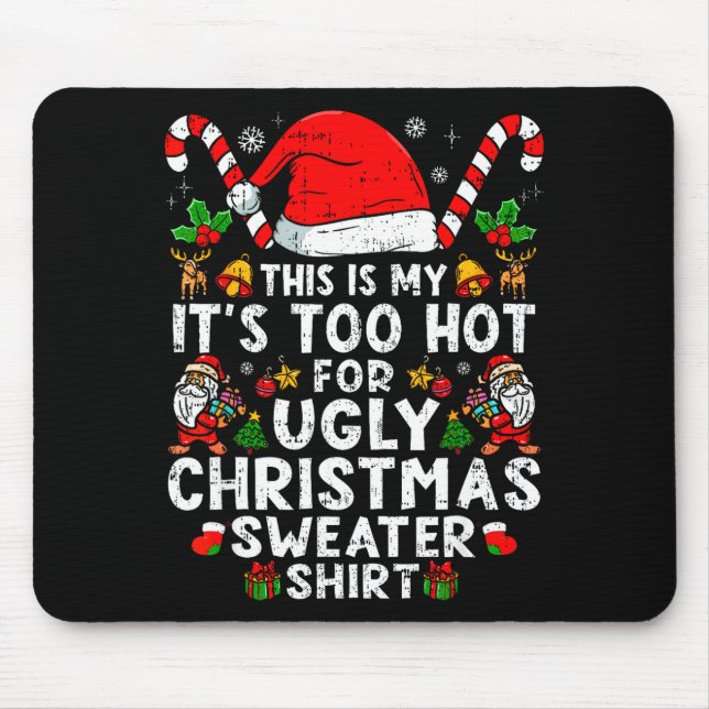 This Is My It's Too Hot For Ugly Christmas Sweater Mouse Pad (Front)