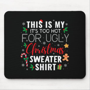 This Is My It's Too Hot For Ugly Christmas Sweater Mouse Pad