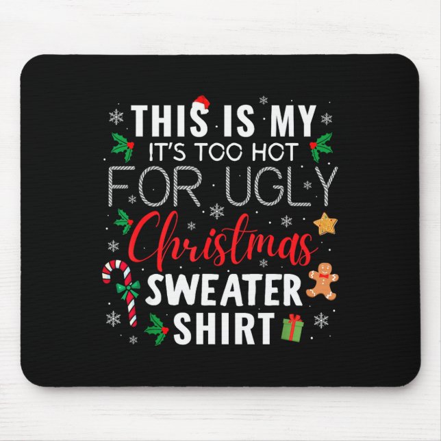 This Is My It's Too Hot For Ugly Christmas Sweater Mouse Pad (Front)