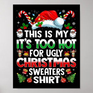 This Is My It's Too Hot For Ugly Christmas Sweater Poster