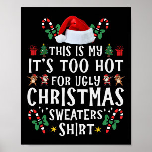 This Is My It's Too Hot For Ugly Christmas Sweater Poster