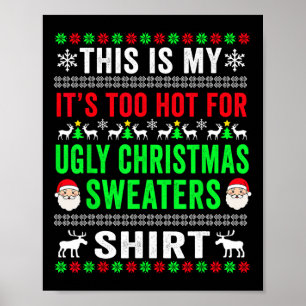 This Is My It's Too Hot For Ugly Christmas Sweater Poster