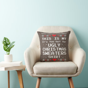 This Is My It's Too Hot For Ugly Christmas Sweater Throw Pillow