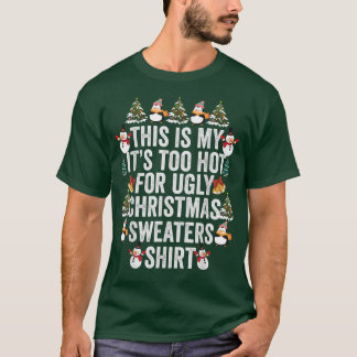 This Is My Its Too Hot For Ugly Christmas Sweaters