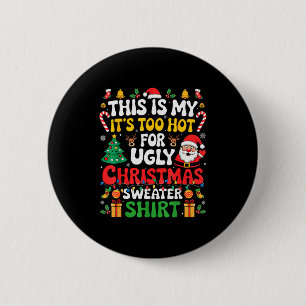 This Is My Its Too Hot For Ugly Christmas Sweaters 2 Inch Round Button
