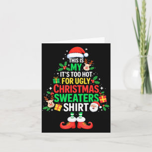 This Is My Its Too Hot For Ugly Christmas Sweaters Card