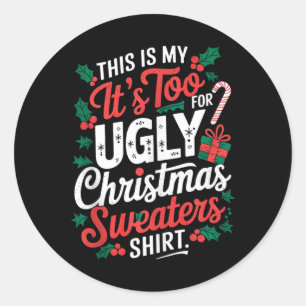 This Is My Its Too Hot For Ugly Christmas Sweaters Classic Round Sticker
