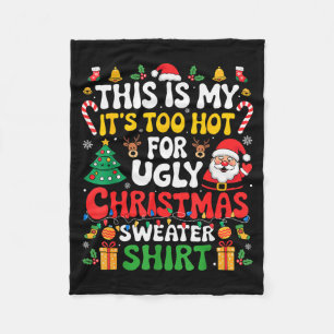 This Is My Its Too Hot For Ugly Christmas Sweaters Fleece Blanket