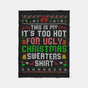 This Is My Its Too Hot For Ugly Christmas Sweaters Fleece Blanket
