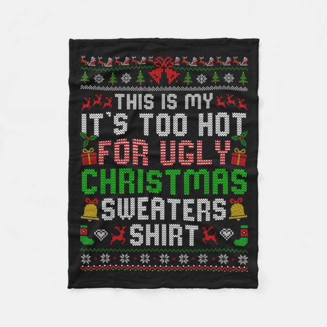 This Is My Its Too Hot For Ugly Christmas Sweaters Fleece Blanket (Front)