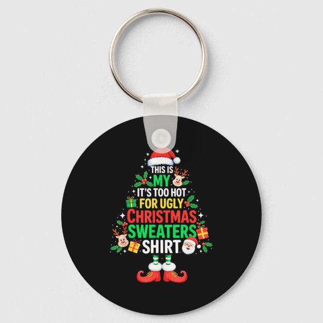 This Is My Its Too Hot For Ugly Christmas Sweaters Keychain (Front)