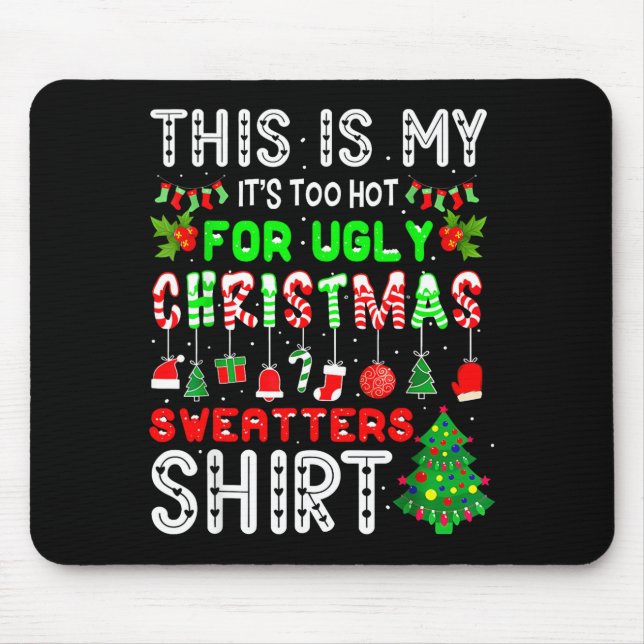 This Is My Its Too Hot For Ugly Christmas Sweaters Mouse Pad (Front)