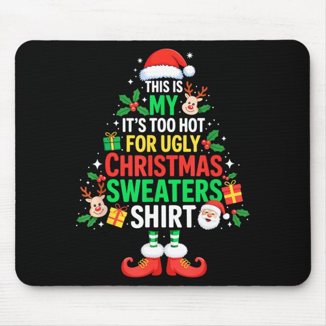 This Is My Its Too Hot For Ugly Christmas Sweaters Mouse Pad (Front)