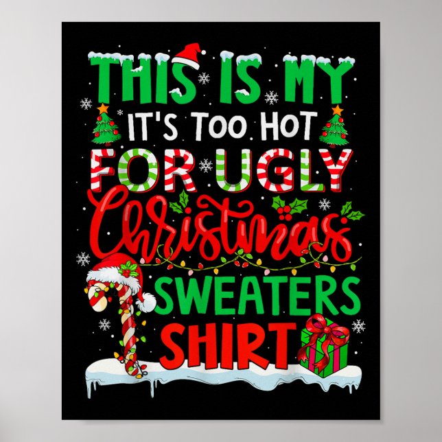 This Is My Its Too Hot For Ugly Christmas Sweaters Poster (Front)